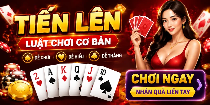 Game bài Tiến lên xác định rõ luật chơi
